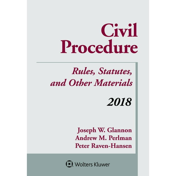 Civil Procedure 2018 : Rules, Statutes, and Other Materials