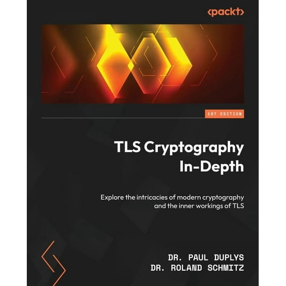 TLS Cryptography In-Depth: Explore the intricacies of modern cryptography and the inner workings of TLS, (Paperback)