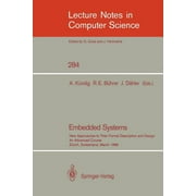 Lecture Notes in Computer Science: Embedded Systems: New Approaches to Their Formal Description and Design. an Advanced Course, Zurich, Switzerland, March 5-7, 1986 (Paperback)