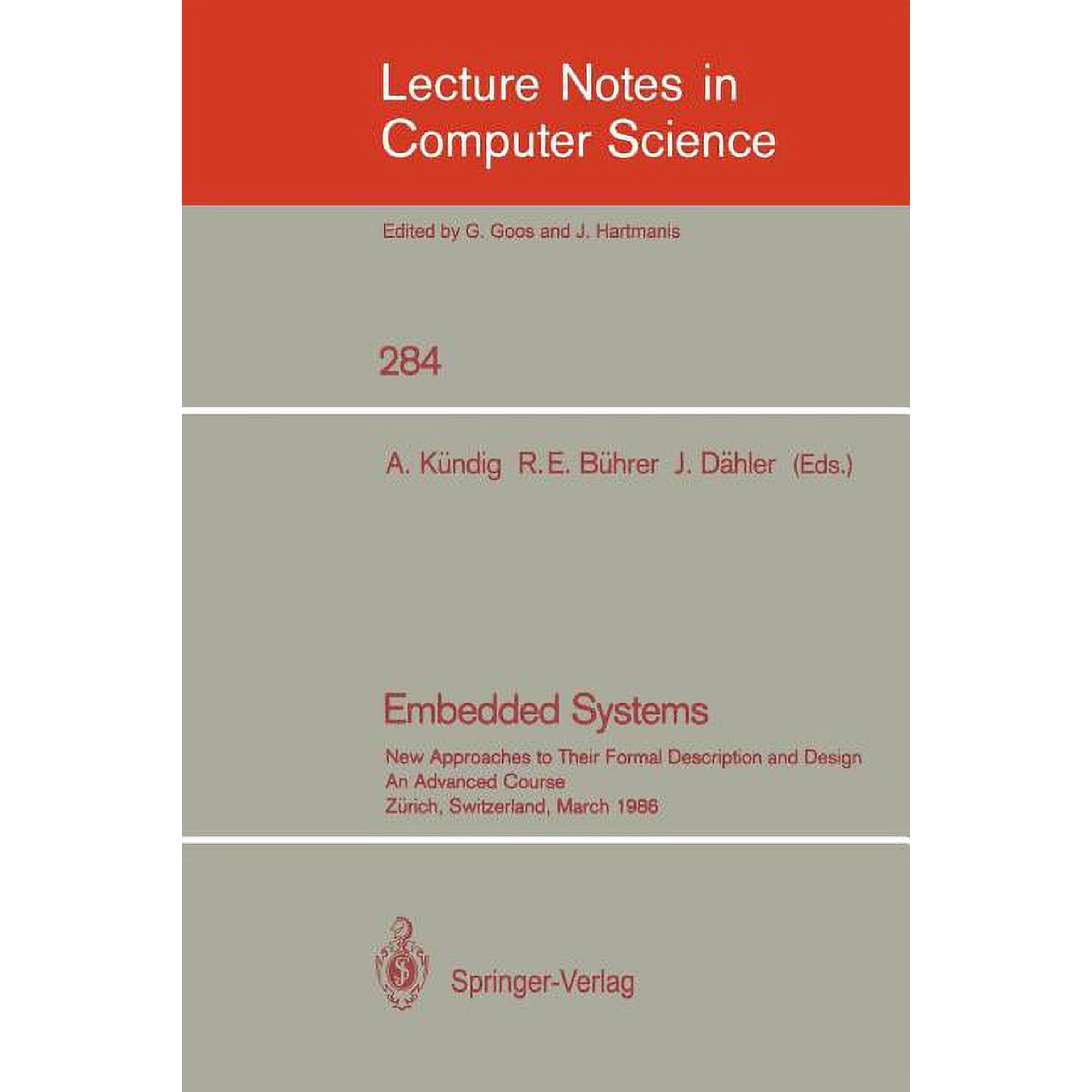 Lecture Notes in Computer Science Embedded Systems: New Approaches to Their Formal Description and Design. an Advanced Course Zurich Switzerland March Book 284 (Paperback)
