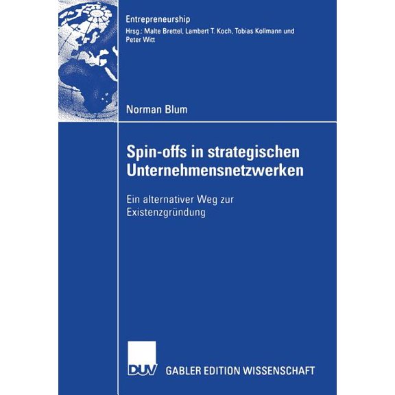 Entrepreneurship Spin-Offs in Strategischen Unternehmensnetzwerke: Ein Alternativer Weg Zur Existenzgründung, (Paperback)