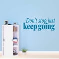 thumbnail image 2 of Don't Stop Just Keep Going Motivational Life Quote Vinyl Wall Design Wall Art Sticker Designs Vinyl Stickers For Home House Walls Rooms Windows Bedroom Decoration Size (28x28 inch), 2 of 3