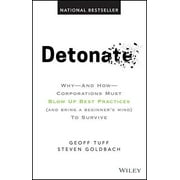 Detonate: Why - And How - Corporations Must Blow Up Best Practices (and Bring a Beginner's Mind) to Survive, Pre-Owned (Hardcover)
