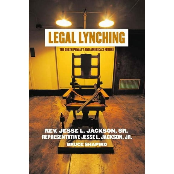 Legal Lynching: The Death Penalty and America's Future, (Hardcover)