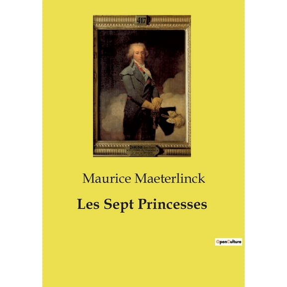 Les Sept Princesses: Un drame symboliste sur le sommeil Ã©ternel et l'attente dÃ©sespÃ©rÃ©e., (Paperback)