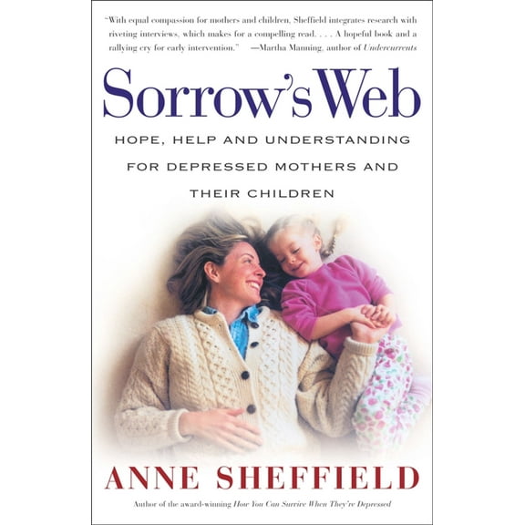 Sorrow's Web : Hope, Help, and Understanding for Depressed Mothers and Their Children (Paperback)