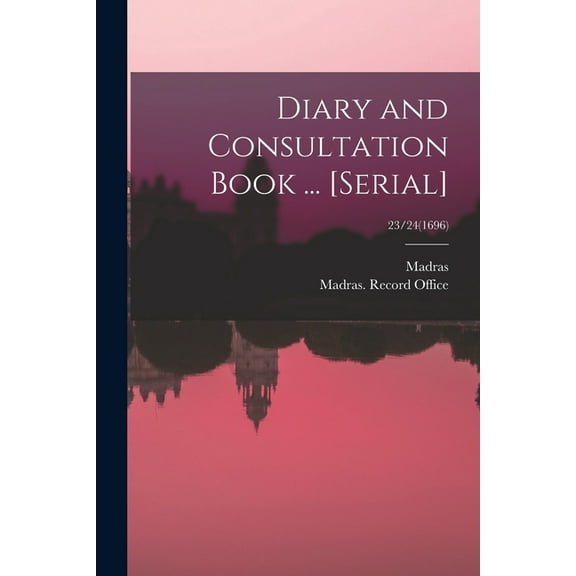 Diary and Consultation Book ... [serial]; 23/24(1696) (Paperback)