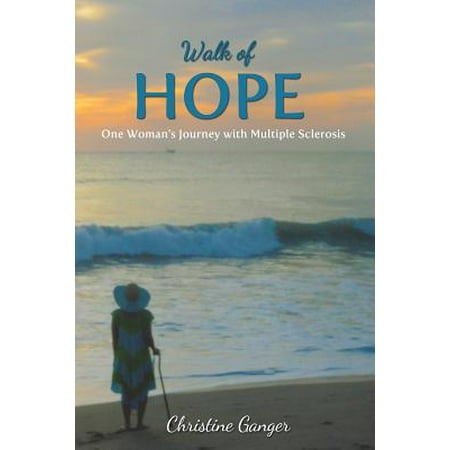 Walk of Hope : One Woman's Journey with Multiple (Best Places To Live With Multiple Sclerosis)