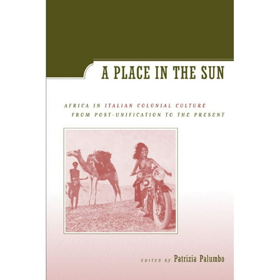 A Place in the Sun : Africa in Italian Colonial Culture from Post-Unification to the Present (Edition 1) (Paperback)