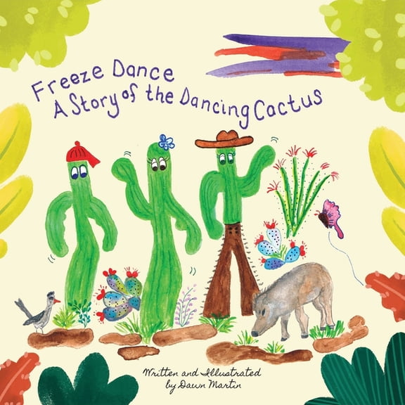 Freeze Dance: A Story of the Dancing Cactus, (Paperback)