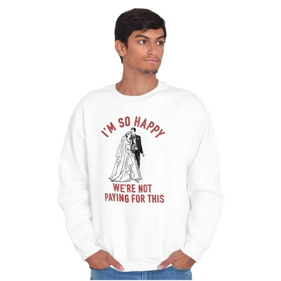 Happy Not Paying For This Wedding Unisex Plus Fleece Graphic Sweatshirt Brisco Brands 2X