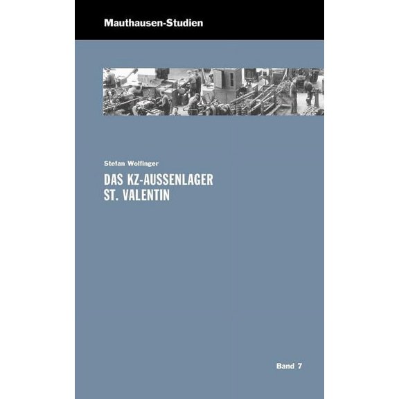 Das KZ-AuÃenlager St. Valentin, (Paperback)