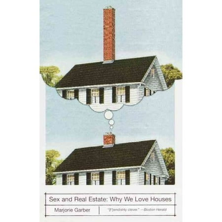 Sex and Real Estate: Why We Love Houses