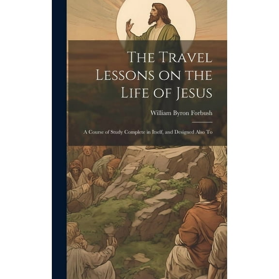 The Travel Lessons on the Life of Jesus (Hardcover)