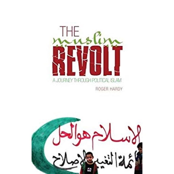Pre-Owned The Muslim Revolt : A Journey Through Political Islam (Paperback)