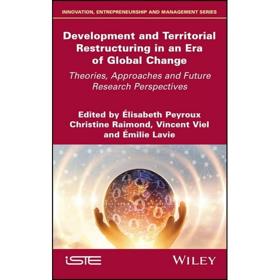 Development and Territorial Restructuring in an Era of Global Change: Theories, Approaches and Future Research Perspecti, (Hardcover)