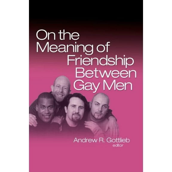 On the Meaning of Friendship Between Gay Men, (Paperback)