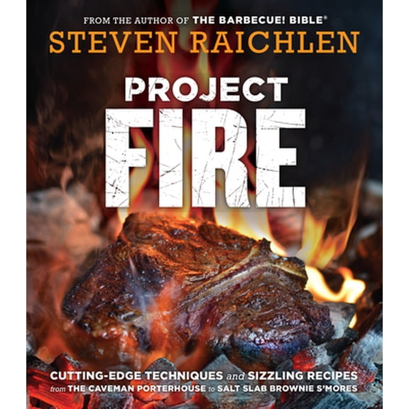 Pre-Owned Project Fire: Cutting-Edge Techniques and Sizzling Recipes from the Caveman Porterhouse to Salt Slab Brownie S'Mores (Steven Raichlen Barbecue Bible Cookbooks)