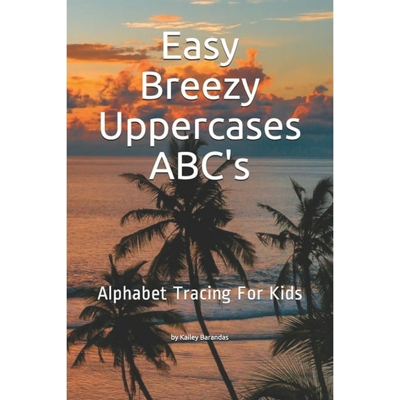 Easy Breezy Uppercase ABC's: Alphabet Tracing For Kids, (Paperback)