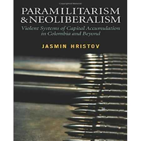 Paramilitarism And Neoliberalism Violent Systems Of