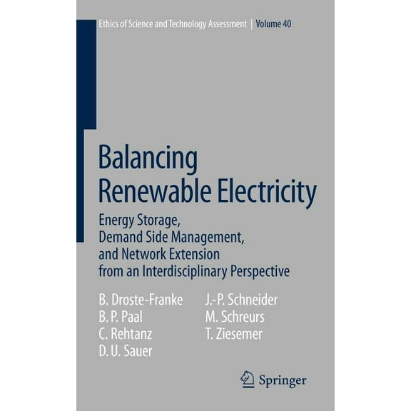 Ethics of Science and Technology Assessm Balancing Renewable Electricity: Energy Storage, Demand Side Management, and Network Extension from an Interdisciplinary, Book 40, (Hardcover)