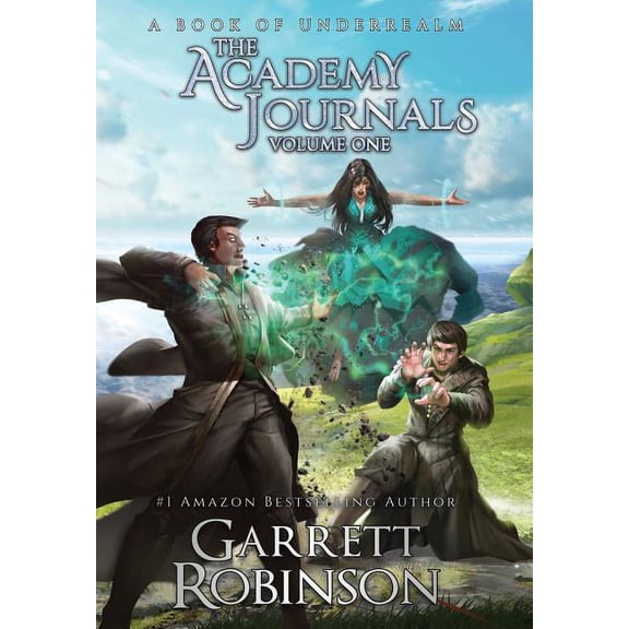 The Academy Journals, Volume One: A Book of Underrealm, (Hardcover)