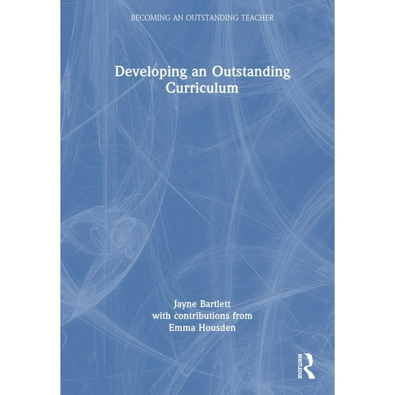 Becoming an Outstanding Teacher Developing an Outstanding Curriculum, (Hardcover)