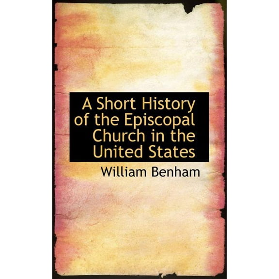 A Short History of the Episcopal Church in the United States, (Paperback)