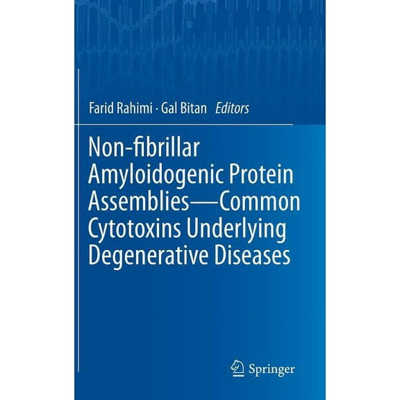 Non-Fibrillar Amyloidogenic Protein Assemblies - Common Cytotoxins Underlying Degenerative Diseases, (Hardcover)
