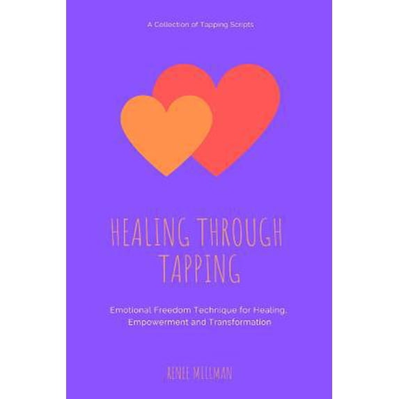 Pre-Owned Healing Through Tapping: Emotional Freedom Technique for Healing, Empowerment and Transformation (Paperback) 109115046X 9781091150461