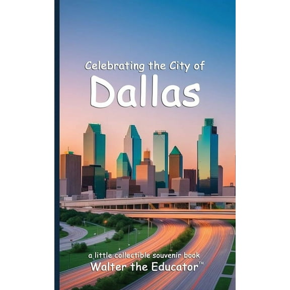 Celebrating Cities Book Celebrating the City of Dallas, (Paperback)