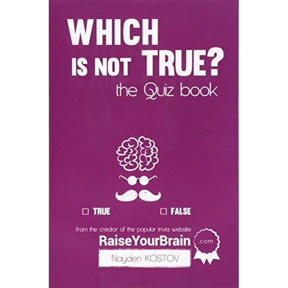 Pre-Owned Which is NOT true? - The Quiz Book: From the Creator of the Popular Website RaiseYourBrain.com (Paperback) 9995998033 9789995998035