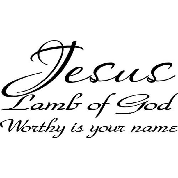 Jesus, Lamb of God, Worthy Is Your Name Vinyl Wall Art, Christian
