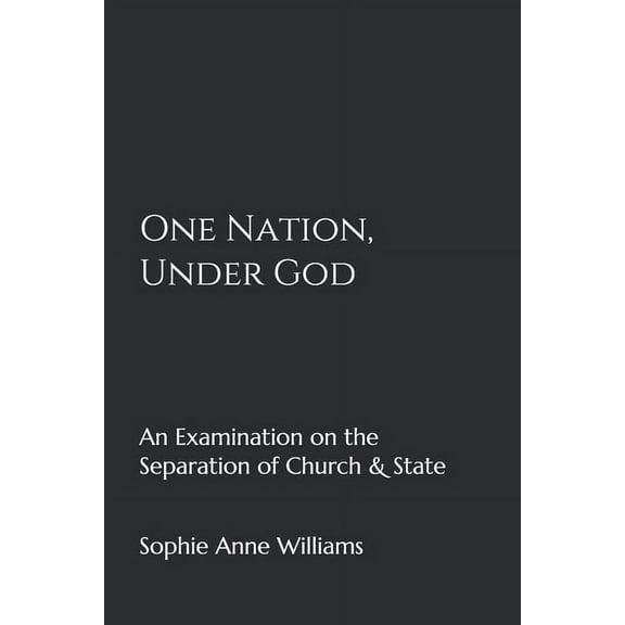 One Nation, Under God: An Examination of the Separation of Church & State (Paperback)