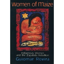 Women of Maize: Indigenous Women and the Zapatista Rebellion (Paperback)