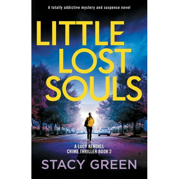A Lucy Kendall Crime Thriller Little Lost Souls: A totally addictive mystery and suspense novel, Book 2, (Paperback)