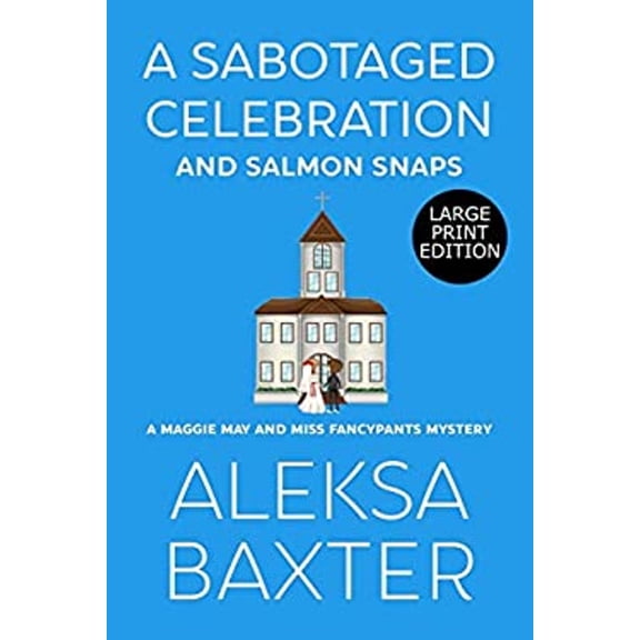 Pre-Owned A Sabotaged Celebration and Salmon Snaps : Large Print Edition (Paperback) 9781637440056