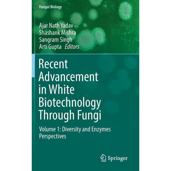 Fungal Biology Recent Advancement in White Biotechnology Through Fungi: Volume 1: Diversity and Enzymes Perspectives, (Hardcover)