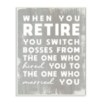 Stupell Industries Retirement Married New Boss Humor Distressed Grey Wall Plaque, 13 x 19, Design by Daphne Polselli