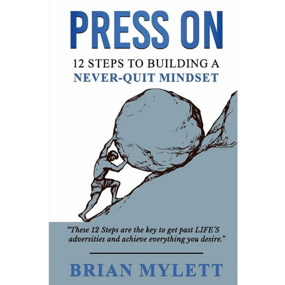 Press on: 12 Steps to Building a Never Quit Mindset, (Paperback)