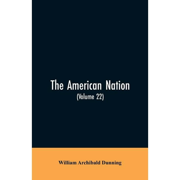 The American Nation: A History (Volume 22) Reconstruction, Political and Economic, 1865-1877, (Paperback)