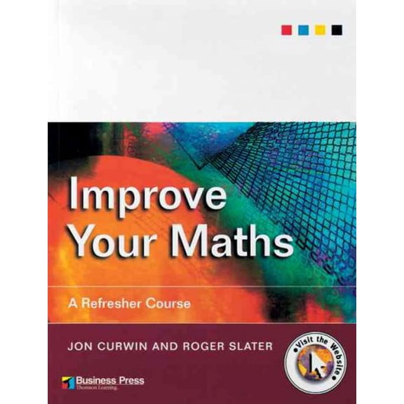 Improve Your Maths : A Refresher Course