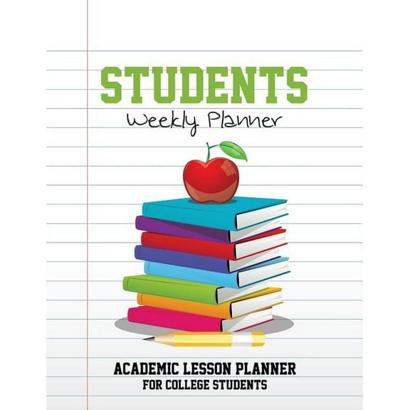 Students Weekly Planner: Academic Lesson Planner for College Students, (Paperback)