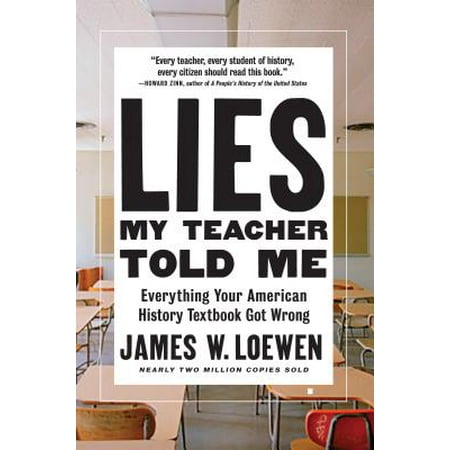 Lies My Teacher Told Me : Everything Your American History Textbook Got (Best American History Textbooks)
