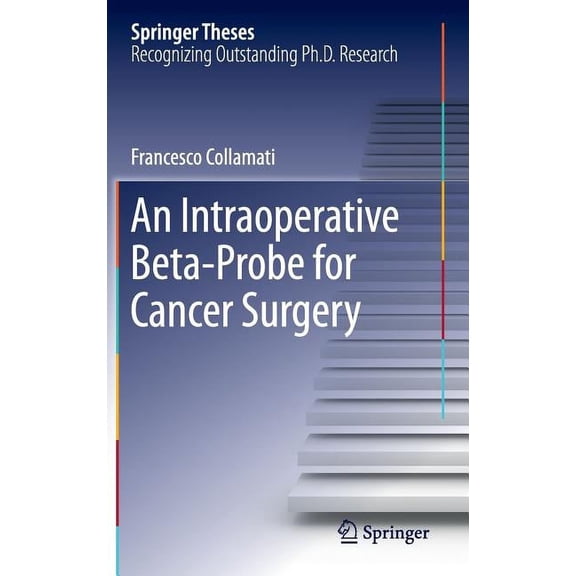 Springer Theses An Intraoperative Beta-Probe for Cancer Surgery, (Hardcover)