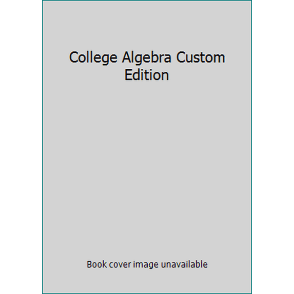 Pre-Owned College Algebra Custom Edition (Paperback) 1305317033 9781305317031