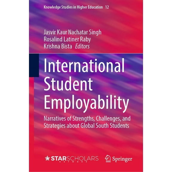 Knowledge Studies in Higher Education: International Student Employability: Narratives of Strengths, Challenges, and Strategies about Global South Students (Hardcover)