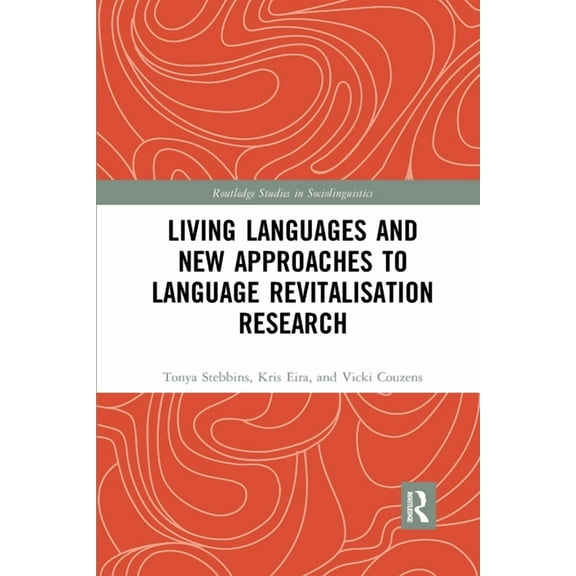 Routledge Studies in Sociolinguistics Living Languages and New Approaches to Language Revitalisation Research, (Paperback)