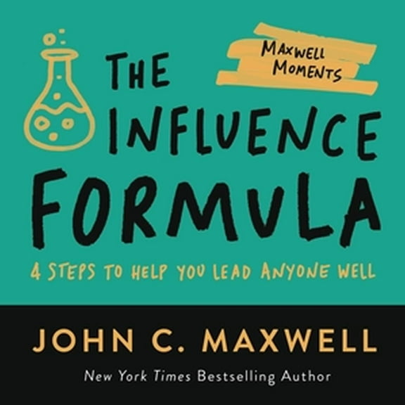 Maxwell Moments The Influence Formula: 4 Steps to Help You Lead Anyone Well, (Paperback)