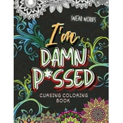 COVIKS COLORING BOOKS Coloring Books for Teens and Adults: Cursing Coloring Book: I'm Damn P*ssed (Swear Words) (Paperback)